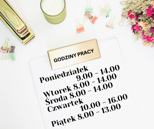 Godziny pracy: Poniedziałek 9.00 - 14.00 Wtorek 8.00 - 14.00 Środa 8.00 - 14.00 Czwartek 10.00 - 16.00 Piątek 8.00 - 13.00