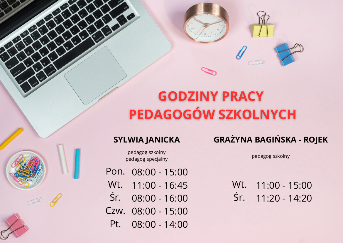 Godziny pracy pedagoga: S. Janicka: Poniedziałek 8.00 - 15.00 Wtorek 11.00 - 16.45 Środa 8.00 - 15.00 Czwartek 8.00 - 15.00 Piątek 8.00 - 14.00, G. Bagińska-Rojek: Wtorek 9.30 - 12.30 Środa 10.00 - 12.00 Czwartek 10.00 - 12.00